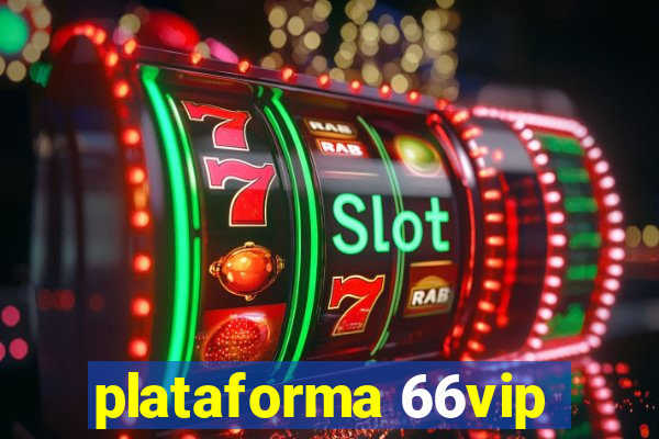 plataforma 66vip